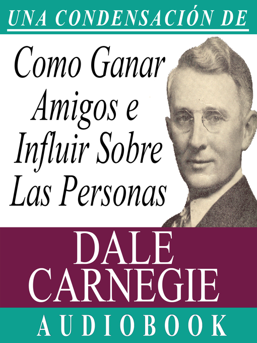 Title details for Cómo Ganar Amigos e Influir Sobre las Personas (How to Win Friends and Influence People) by Dale Carnegie - Available